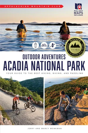 AMC Outdoor Adventures: Hiking and Backpacking Guide to Acadia by Jerry & Marcy Monkman